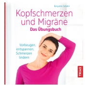 Kopfschmerzen und Migräne. Das Übungsbuch