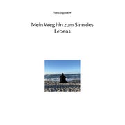 Mein Weg hin zum Sinn des Lebens 1 St