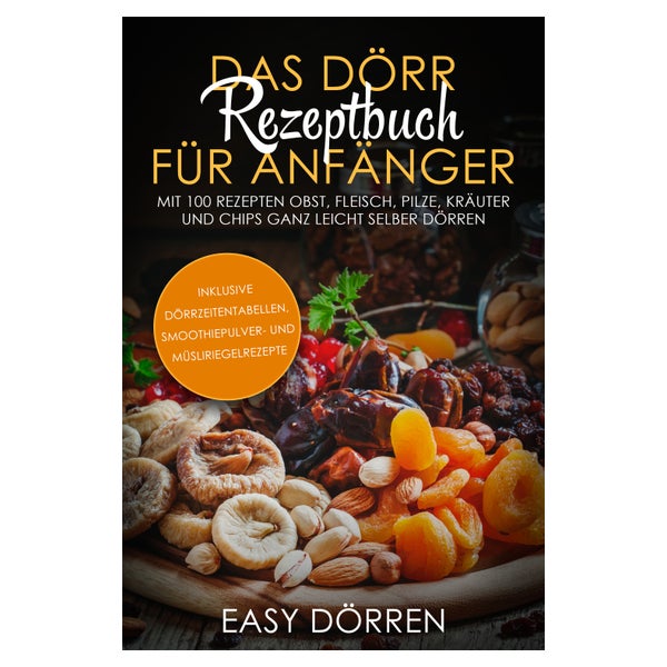 Das Dörr Rezeptbuch für Anfänger: Mit 100 Rezepten Obst,... 1 St