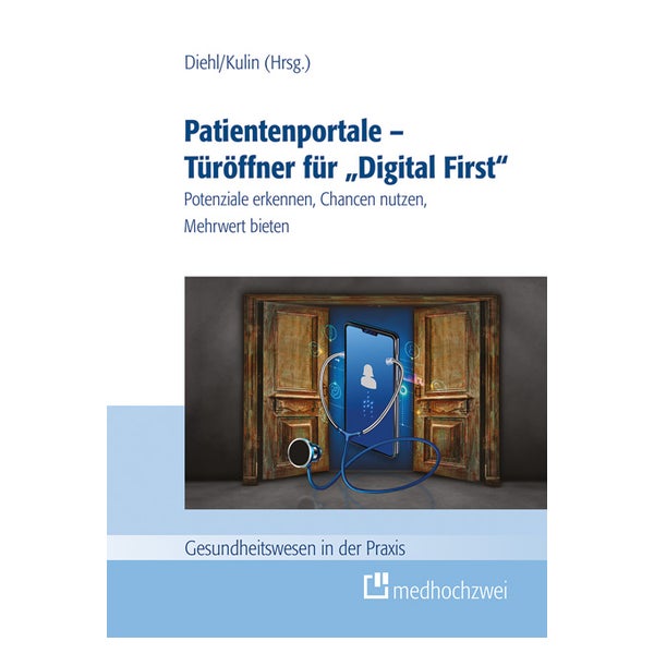 Patientenportale – Türöffner für „Digital First“ 1 St