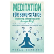 MEDITATION FÜR BERUFSTÄTIGE - Entspannung auf Knopfdruck... 1 St