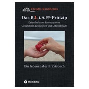 Das B.L.i.A.!®-Prinzip - Selbstheilung und Selbstfürsorge im Alltag