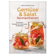 Gemüse und Salat fermentieren. Die besten Rezepte für...