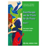 Kunsttherapie - aus der Praxis für die Praxis - Band 2