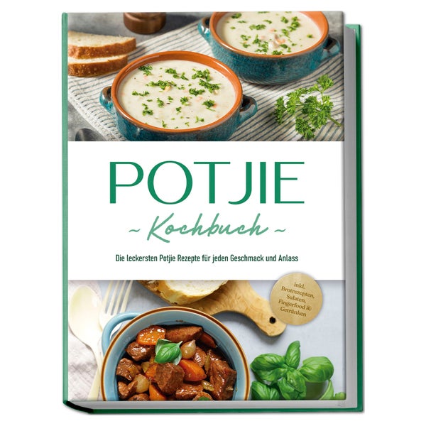 Potjie Kochbuch: Die leckersten Potjie Rezepte für jeden... 1 St