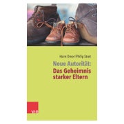 Neue Autorität: Das Geheimnis starker Eltern 1 St