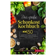Das große Schonkost Kochbuch! Gesunde Ernährung für...