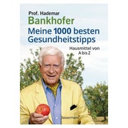 Meine 1000 besten Gesundheitstipps. Hausmittel von A bis Z