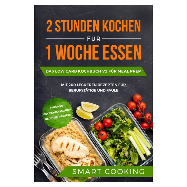 2 Stunden kochen für 1 Woche essen: Das Low Carb... 1 St