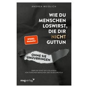 Wie du Menschen loswirst, die dir nicht guttun, ohne sie... 1 St