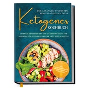 Produktabbildung: Ketogenes Kochbuch für Anfänger, Studenten, Berufstätige...