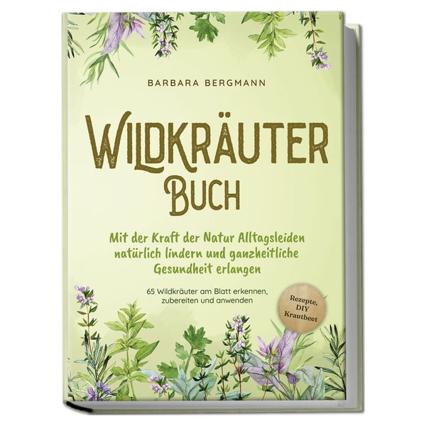 Wildkräuter Buch: Mit der Kraft der Natur Alltagsleiden... 1 St