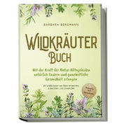 Wildkräuter Buch: Mit der Kraft der Natur Alltagsleiden... 1 St