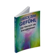 Zurück zum Gefühl - Der Mensch als Energiewesen 1 St