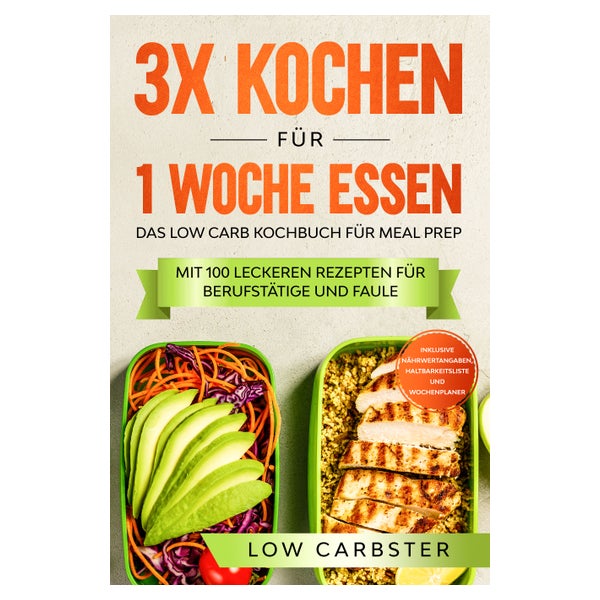 3x kochen für 1 Woche essen: Das Low Carb Kochbuch für... 1 St