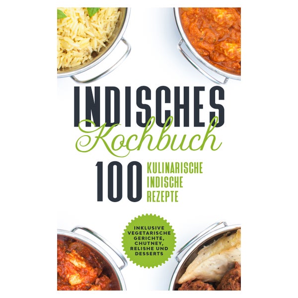 Indisches Kochbuch: 100 kulinarische indische Rezepte -... 1 St