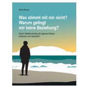 Was stimmt mit mir nicht? Warum gelingt mir keine Beziehung? 1 St