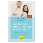 Wie ihr euch nicht umbringt, wenn ihr Eltern seid 1 St