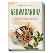Ashwagandha - Das große Ashwagandha Buch zur gezielten... 1 St