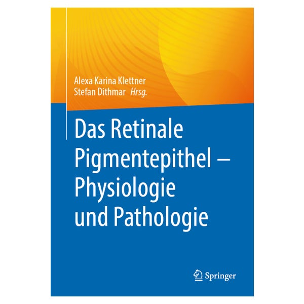 Das Pigmentepithel der Netzhaut in Gesundheit und Krankheit 1 St