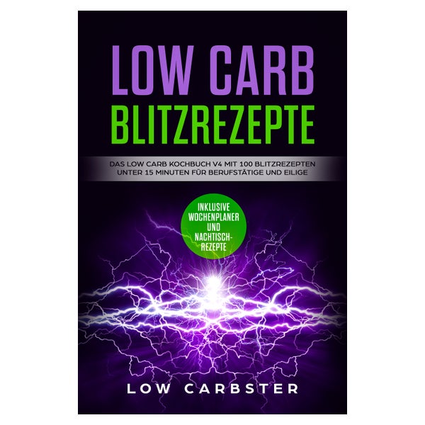 Low Carb Blitzrezepte: Das Low Carb Kochbuch V4 mit 100... 1 St