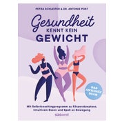 Gesundheit kennt kein Gewicht. Das Anti-Diät-Buch.