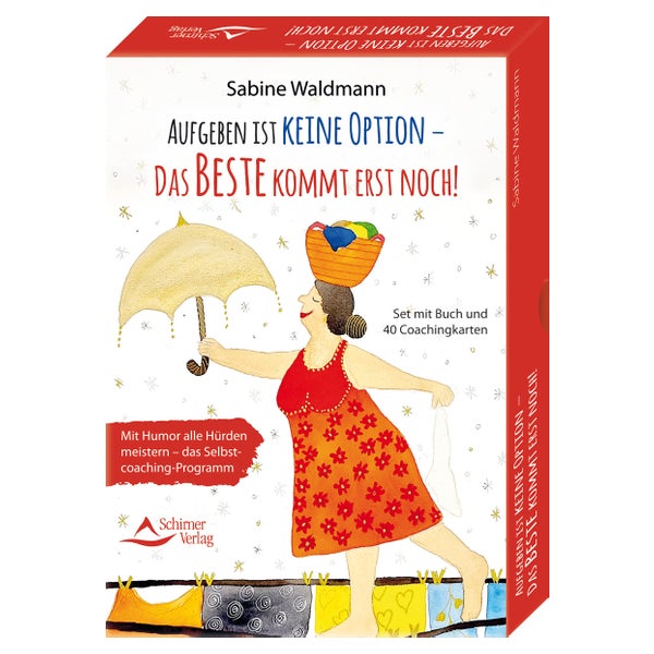 Aufgeben ist keine Option – das Beste kommt erst noch! Mit Humor alle Hürden meistern – das Selbstcoaching-Programm