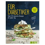 Für Diabetiker - Über 120 köstliche Rezepte für jeden Tag