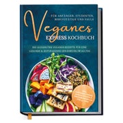 Veganes Express Kochbuch für Anfänger, Studenten,...