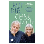 Mit dir, ohne dich – unser gemeinsames Leben mit Demenz