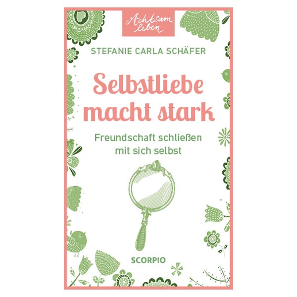 Achtsam leben: Selbstliebe macht stark 1 St
